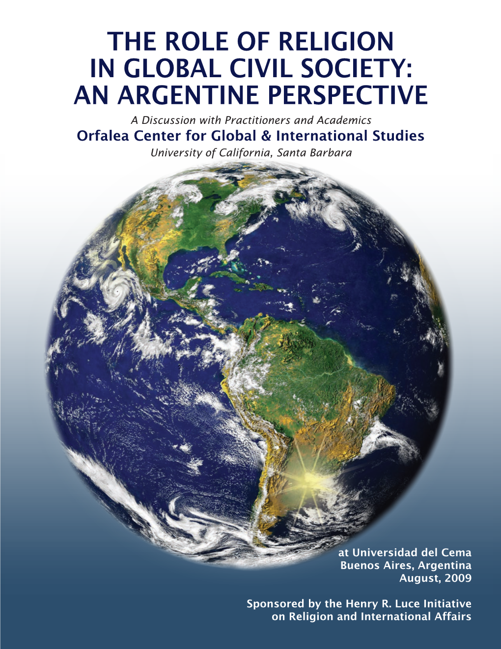 AN ARGENTINE PERSPECTIVE a Discussion with Practitioners and Academics Orfalea Center for Global & International Studies University of California, Santa Barbara