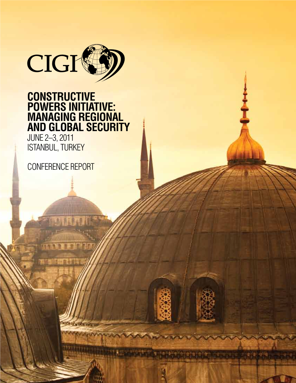 Constructive Powers Initiative: Managing Regional and Global Security June 2–3, 2011 Istanbul, Turkey