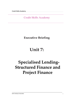Unit 7: Specialised Lending- Structured Finance and Project