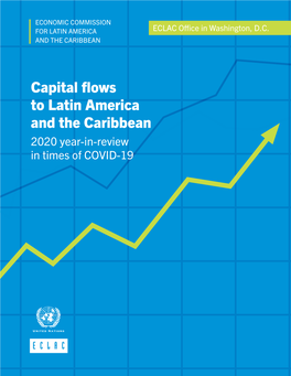 Capital Flows to Latin America and the Caribbean: 2020 Year-In-Review in Times of COVID-19 (LC/WAS/TS.2021/1), Santiago, 2021
