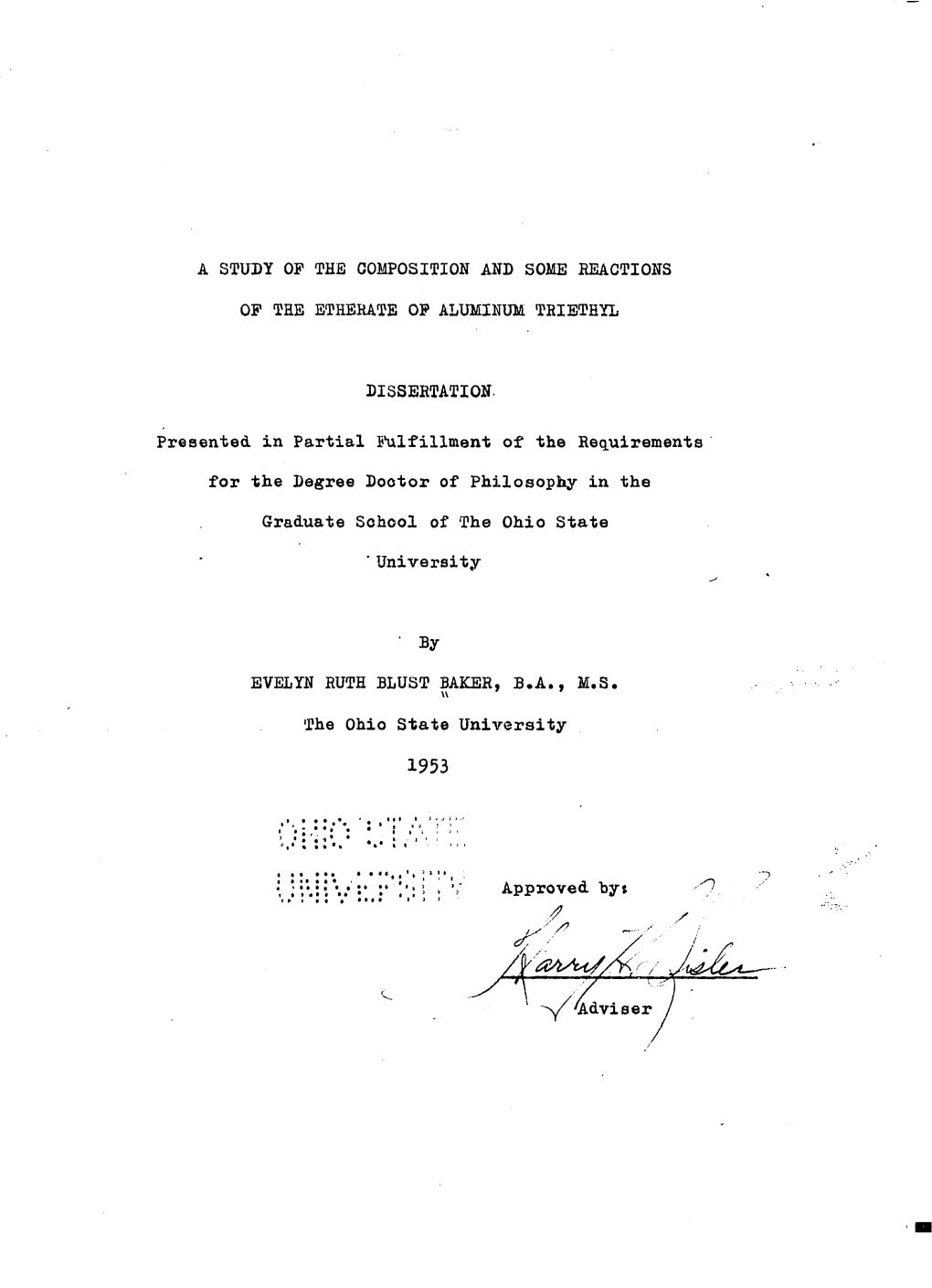 A STUDY of the COMPOSITION and SOME REACTIONS OP the ETHERATE OP ALUMINUM TRIBTHYL DISSERTATION. Presented in Partial Ïtilfillm