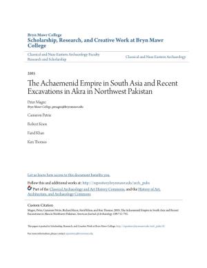 The Achaemenid Empire in South Asia and Recent Excavations in Akra in Northwest Pakistan Peter Magee Bryn Mawr College, Pmagee@Brynmawr.Edu