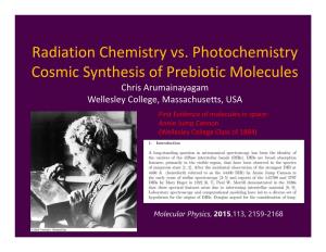 Radiation Chemistry Vs. Photochemistry Cosmic Synthesis