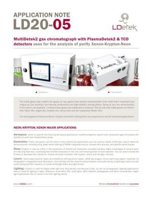 APPLICATION NOTE LD20-05 Multidetek2 Gas Chromatograph with Plasmadetek2 & TCD Detectors Uses for the Analysis of Purity Xenon-Krypton-Neon