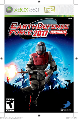 EDF2017 Xbox360 Man 04 JS.Indd 1 2/5/07 7:01:43 PM WARNING EARTH DEFENSE FORCE 2017
