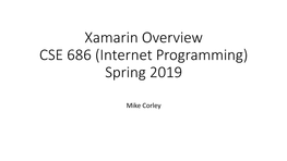 Xamarin Overview CSE 686 (Internet Programming) Spring 2019
