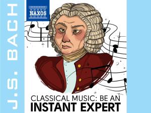 JS Bach Classical Music: Be an Instant Expert