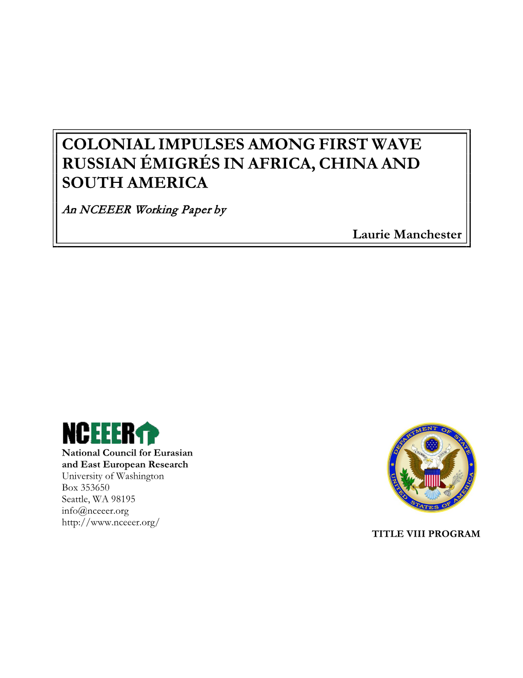 COLONIAL IMPULSES AMONG FIRST WAVE RUSSIAN ÉMIGRÉS in AFRICA, CHINA and SOUTH AMERICA an NCEEER Working Paper by Laurie Manchester