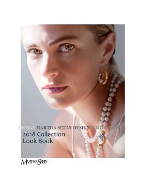 2018 Collection Look Book Martha Seely Design Is a Small Design Studio That Creates One-Of-A-Kind and Custom Crafted Fine Production Jewelry