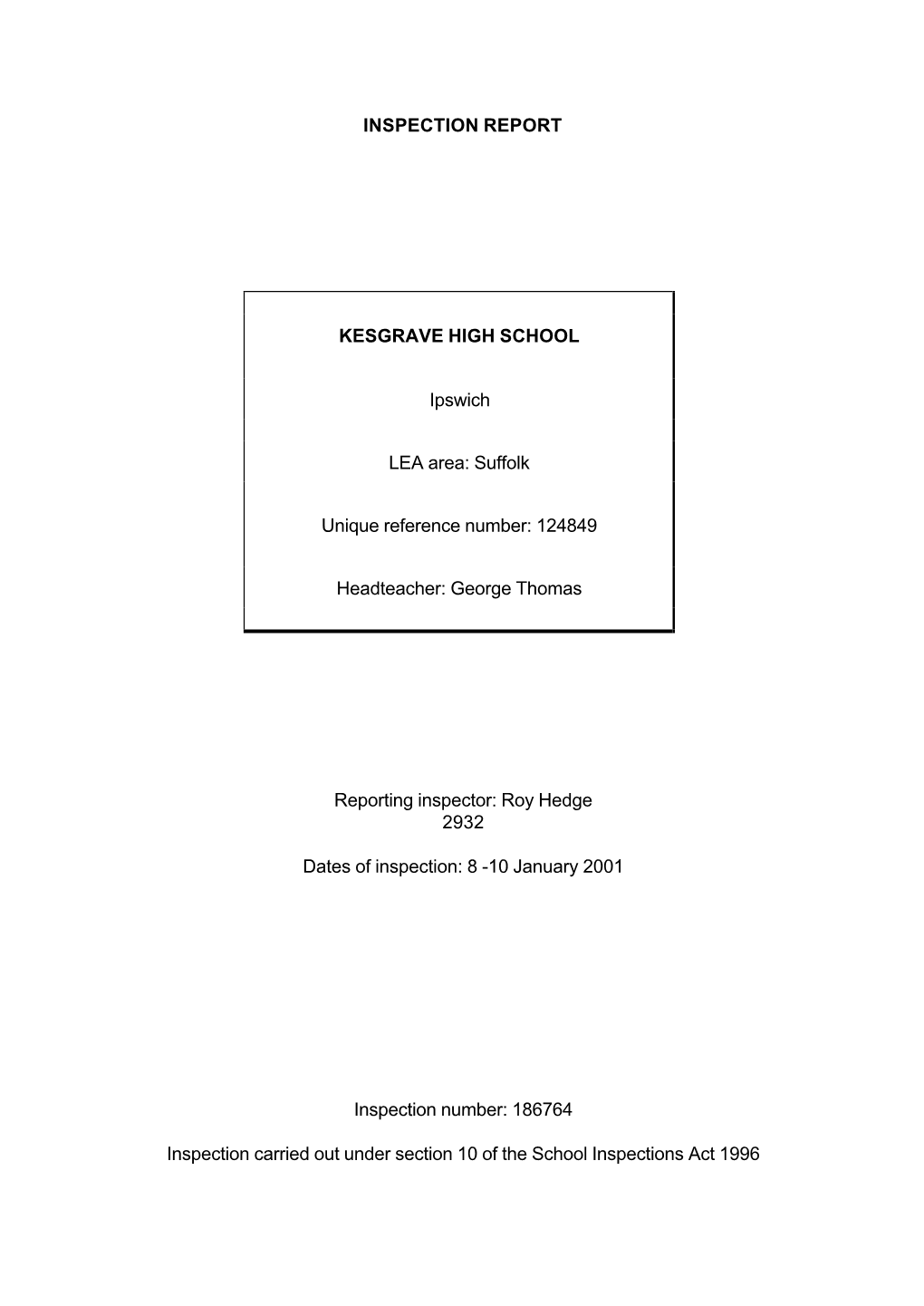 INSPECTION REPORT KESGRAVE HIGH SCHOOL Ipswich LEA Area: Suffolk Unique Reference Number: 124849 Headteacher: George Thomas Repo