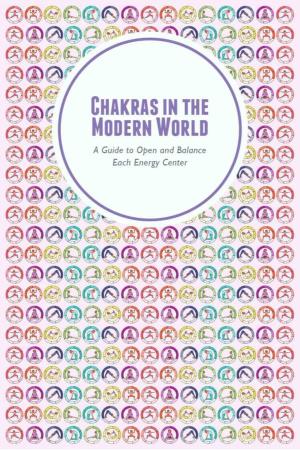 Chakra”—And Its Sometimes Hard-To-Grasp Meaning—May Feel Foreign Or Unapproachable to Many of Us