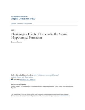 Physiological Effects of Estradiol in the Mouse Hippocampal Formation Joanna L