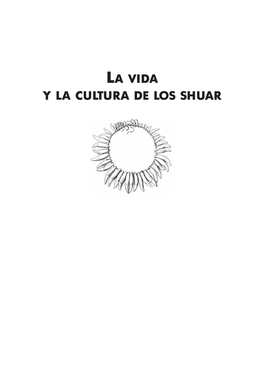 La Vida Y La Cultura De Los Shuar : Cazadores De Cabezas Del