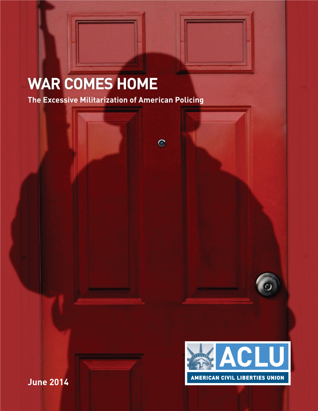 WAR COMES HOME the Excessive Militarization of American Policing