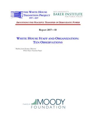 White House Staff and Organization: Ten Observations