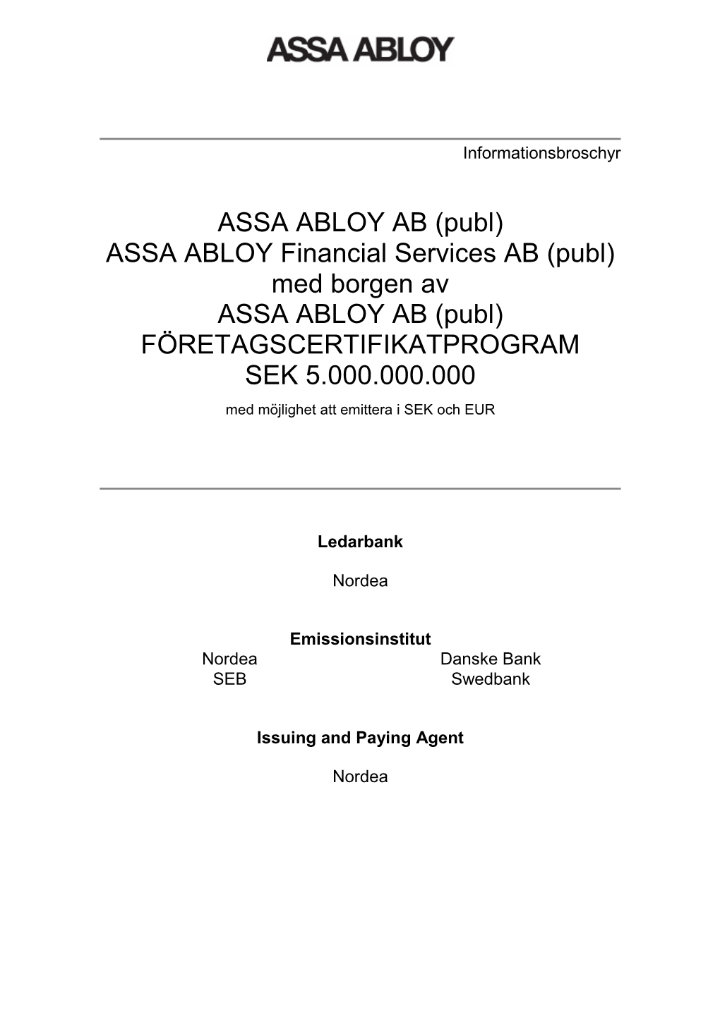 ASSA ABLOY AB (Publ) ASSA ABLOY Financial Services AB (Publ) Med Borgen Av ASSA ABLOY AB (Publ) FÖRETAGSCERTIFIKATPROGRAM SEK 5.000.000.000
