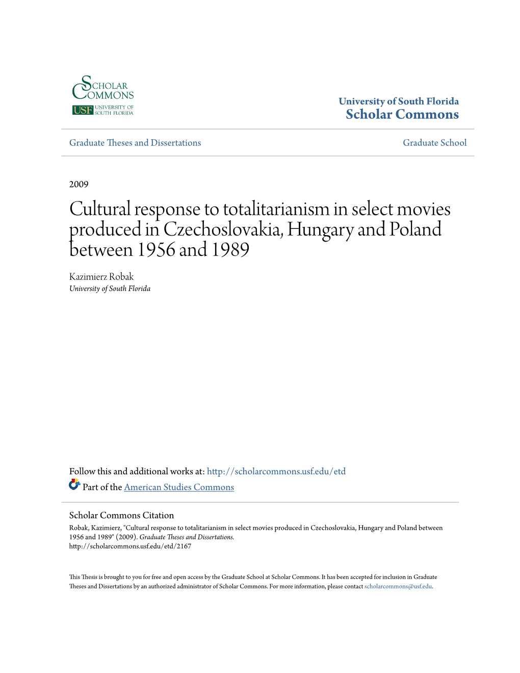 Cultural Response to Totalitarianism in Select Movies Produced in Czechoslovakia, Hungary and Poland Between 1956 and 1989 Kazimierz Robak University of South Florida