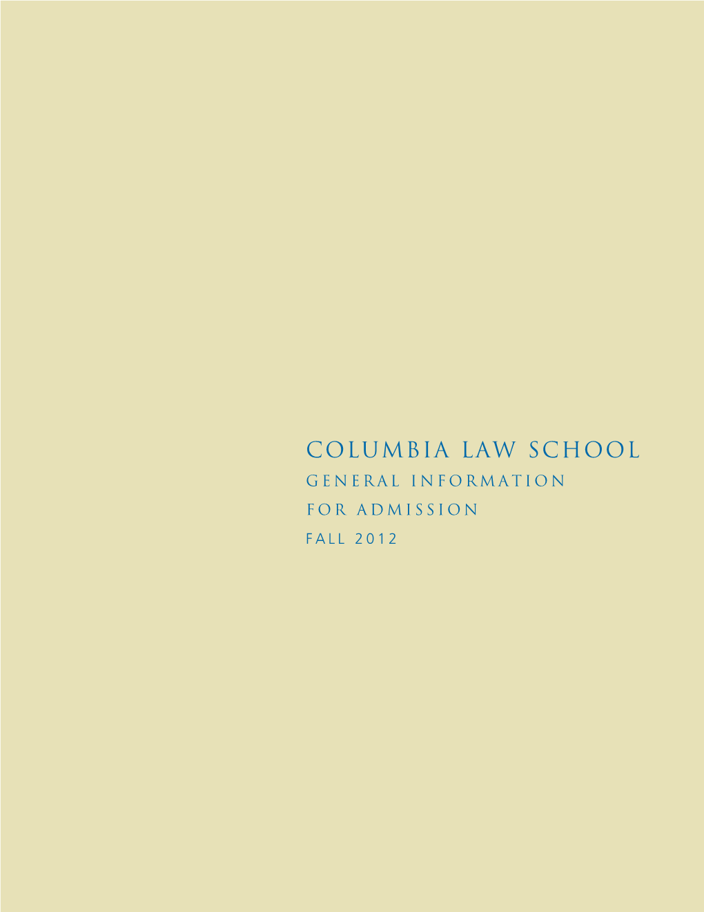 Columbia Law School General Information for Admission Fall 2012