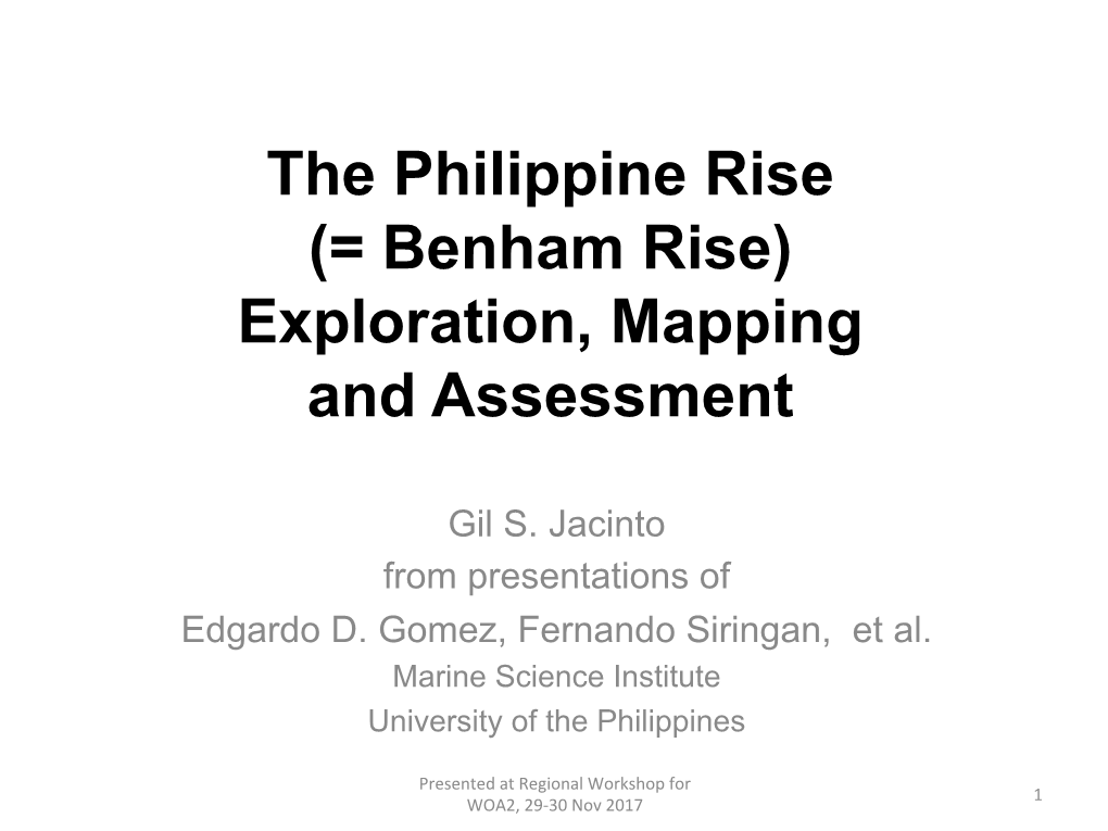 The Philippine Rise (= Benham Rise) Exploration, Mapping and Assessment