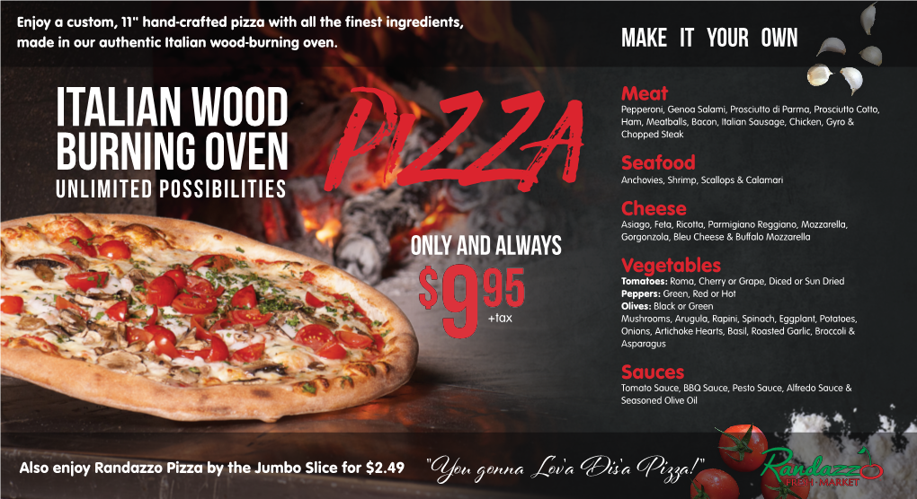 Pizza with All the Finest Ingredients, Made in Our Authentic Italian Wood-Burning Oven