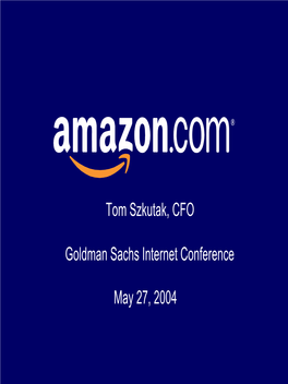 Tom Szkutak, CFO Goldman Sachs Internet Conference May 27, 2004