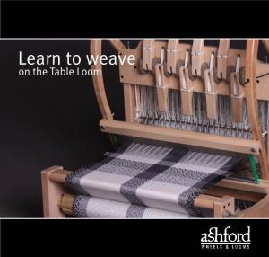 Learn to Weave on the Table Loom Welcome to the Wonderful World of Weaving