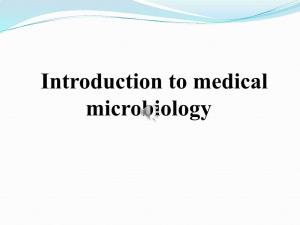 Introduction to Medical Microbiology Medical Microbiology: Is a Science of Studying Micro-Organisms That Are Associated with Human Disease