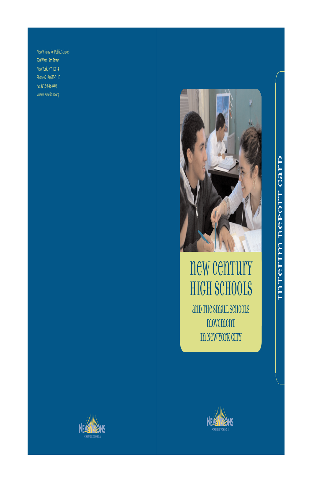 New Century High Schools Dear New Yorkers, for Too Long New York City’S High Schools Have Not Prepared Even a Majority of Students for Graduation