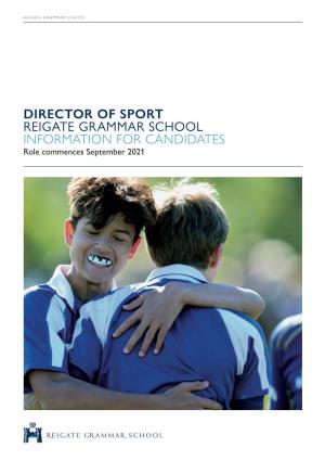 DIRECTOR of SPORT REIGATE GRAMMAR SCHOOL INFORMATION for CANDIDATES Role Commences September 2021 REIGATE GRAMMAR SCHOOL