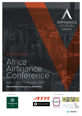 Africa Airfinance Conference 15Th – 16Th February 2017 Hilton Sandton, Johannesburg, South Africa
