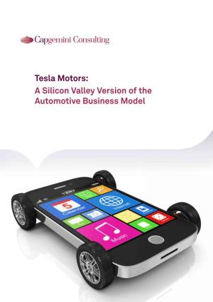 Tesla Motors: a Silicon Valley Version of the Automotive Business Model Tesla Motors – Revolutionizing the Driving Experience