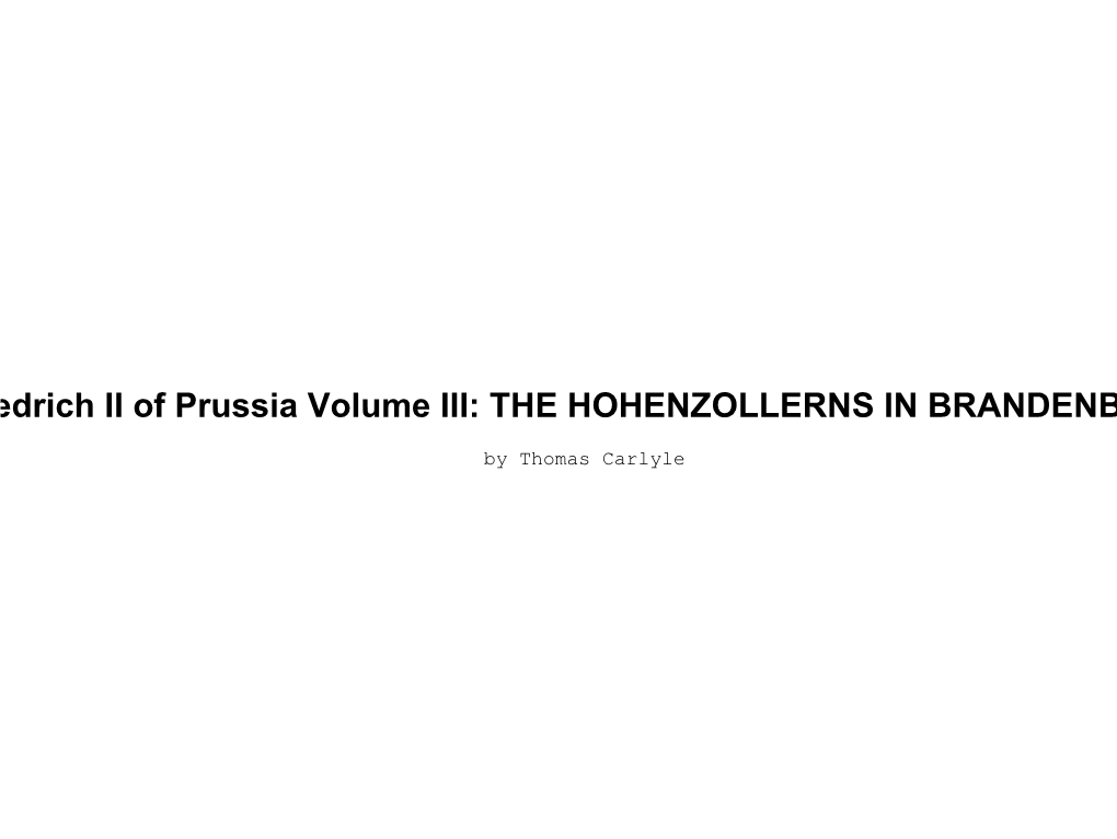 History of Friedrich II of Prussia Volume III: the HOHENZOLLERNS in BRANDENBURG