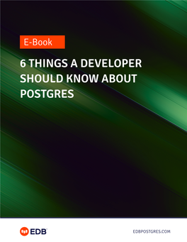 6 Things a Developer Should Know About Postgres