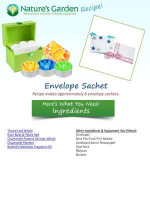 Envelope Sachet Recipe Makes Approximately 6 Envelope Sachets