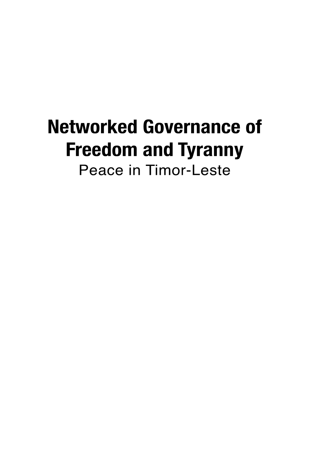 Networked Governance of Freedom and Tyranny: Peace in Timor-Leste