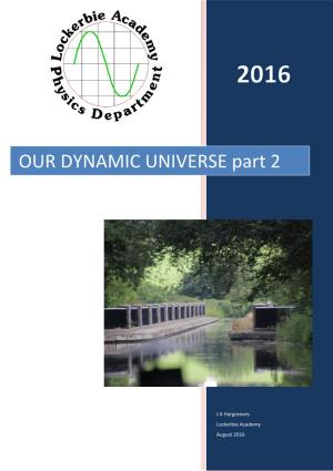 OUR DYNAMIC UNIVERSE Part 2