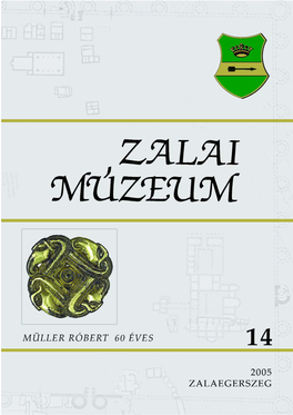 Zalai Múzeum 14. Zalaegerszeg, 2005. Müller Róbert 60 Éves
