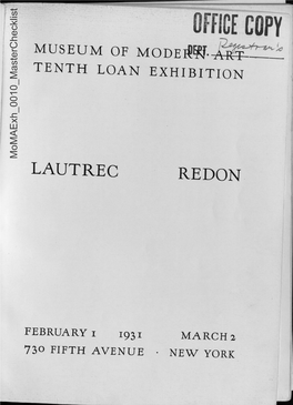 Office Copy MUSEUM of MODE~W.)~1 I TENTH LOAN EXHIBITION I Momaexh 0010 Masterchecklist I LAUTREC REDON I I I )