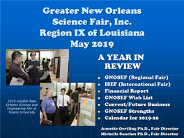 Greater New Orleans Science Fair, Inc. Region IX of Louisiana May 2019 a YEAR in REVIEW