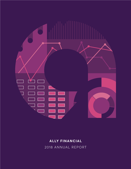 ALLY FINANCIAL 2018 ANNUAL REPORT Our Business: a Leader in Digital Financial Services