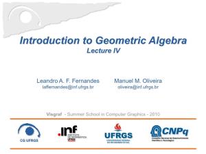 Introduction to Geometric Algebra Lecture IV