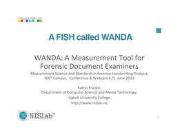 WANDA: a Measurement Tool for Forensic Document Examiners Measurement Science and Standards in Forensic Handwri�Ng Analysis, NIST Campus, Conference & Webcast 4./5