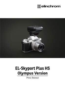 EL-Skyport Plus HS Olympus Version Press Release Press Release / EL-SPHS - Olympus / Under Embargo Until September 20, 2016 2