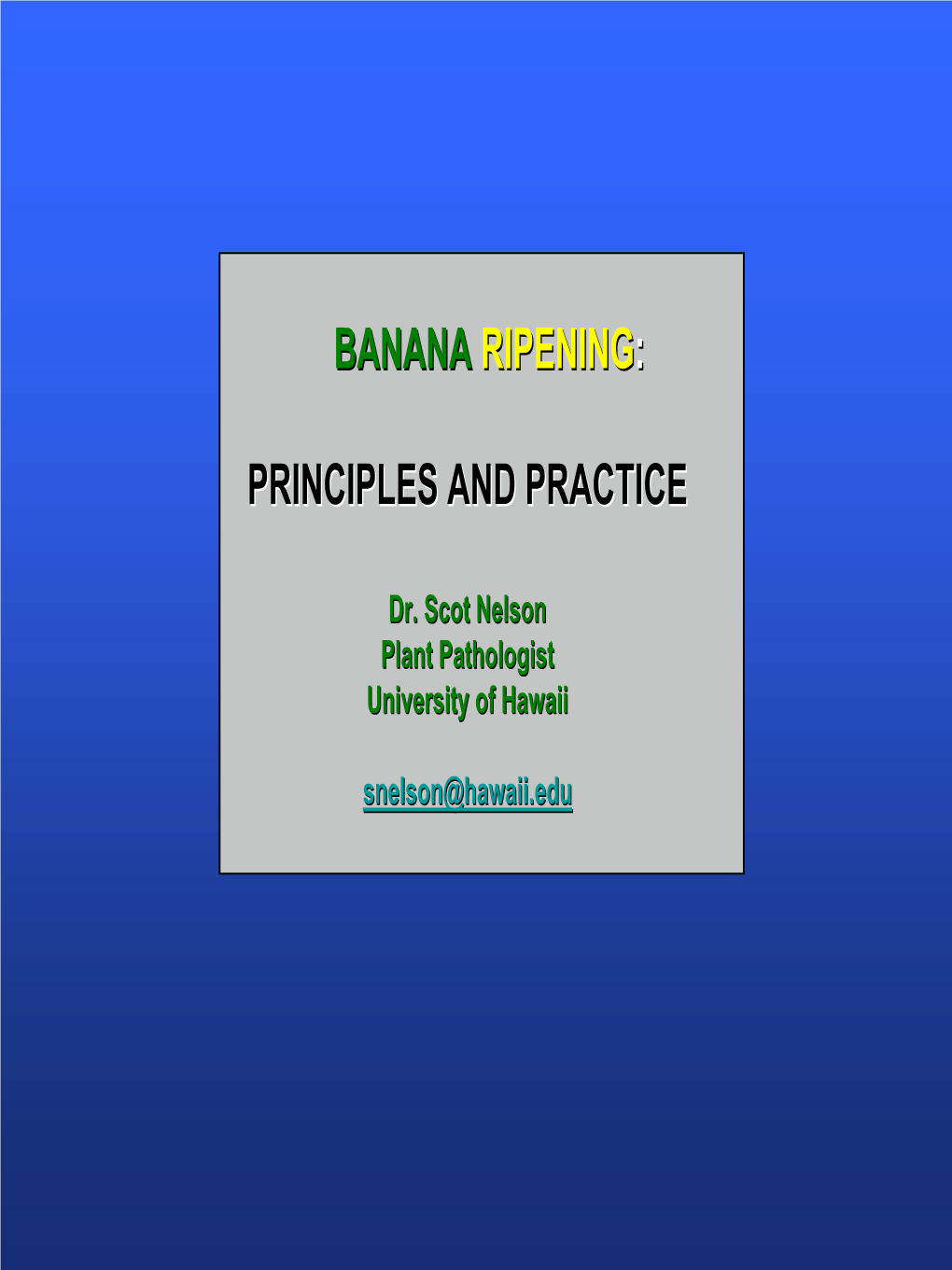 Banana Ripening: Principles and Practice