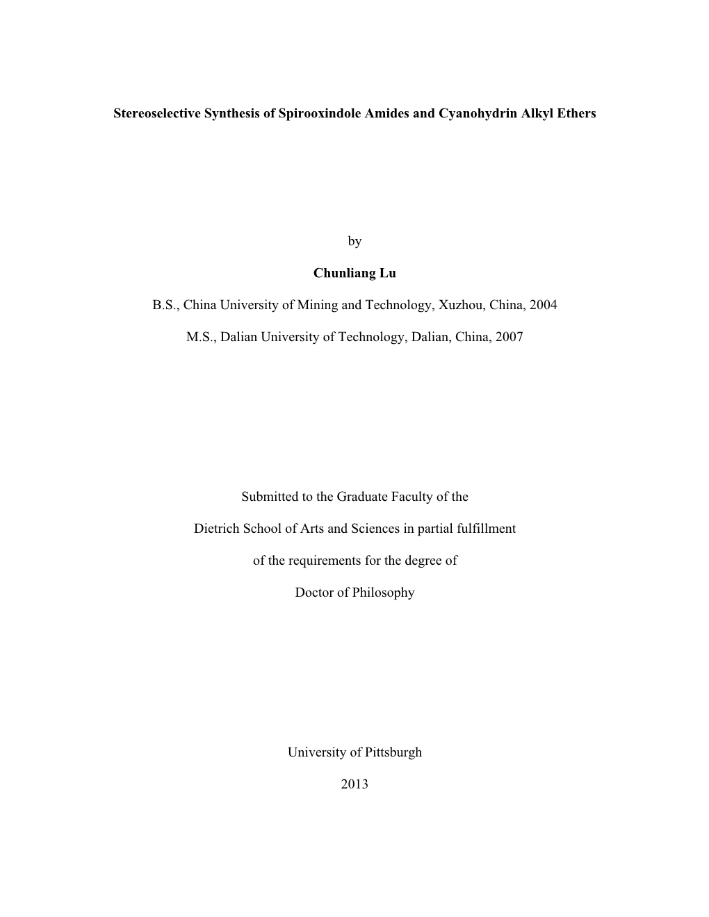 Stereoselective Synthesis of Spirooxindole Amides and Cyanohydrin Alkyl Ethers by Chunliang Lu B.S., China University of Mining