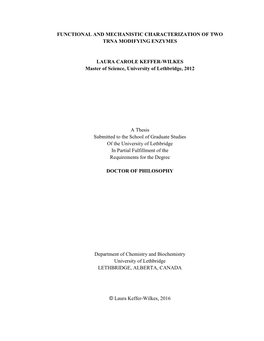 FUNCTIONAL and MECHANISTIC CHARACTERIZATION of TWO TRNA MODIFYING ENZYMES LAURA CAROLE KEFFER-WILKES Master of Science, Universi