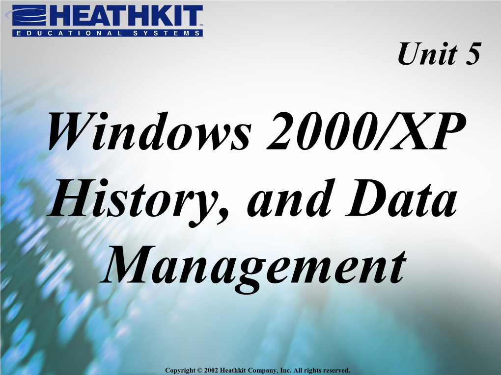 Unit 5 Windows 2000/XP History, and Data Management