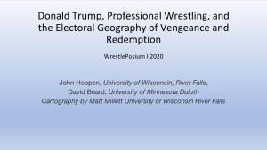Donald Trump, Professional Wrestling, and the Electoral Geography of Vengeance and Redemption