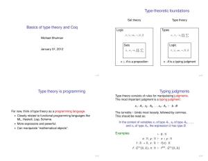 Basics of Type Theory and Coq Logic Types ∧, ∨, ⇒, ¬, ∀, ∃ ×, +, →, Q, P Michael Shulman