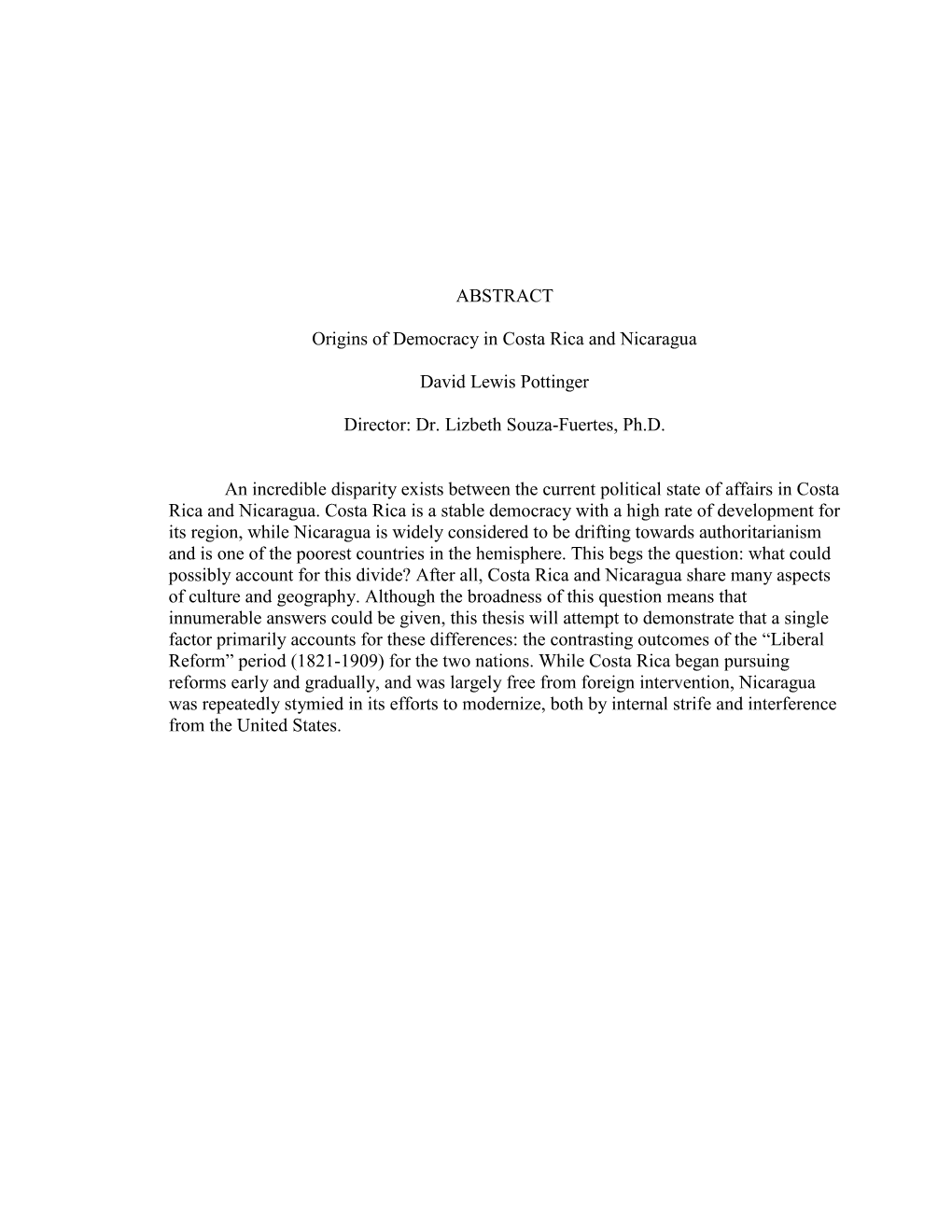 ABSTRACT Origins of Democracy in Costa Rica and Nicaragua David Lewis Pottinger Director: Dr. Lizbeth Souza-Fuertes, Ph.D. an In